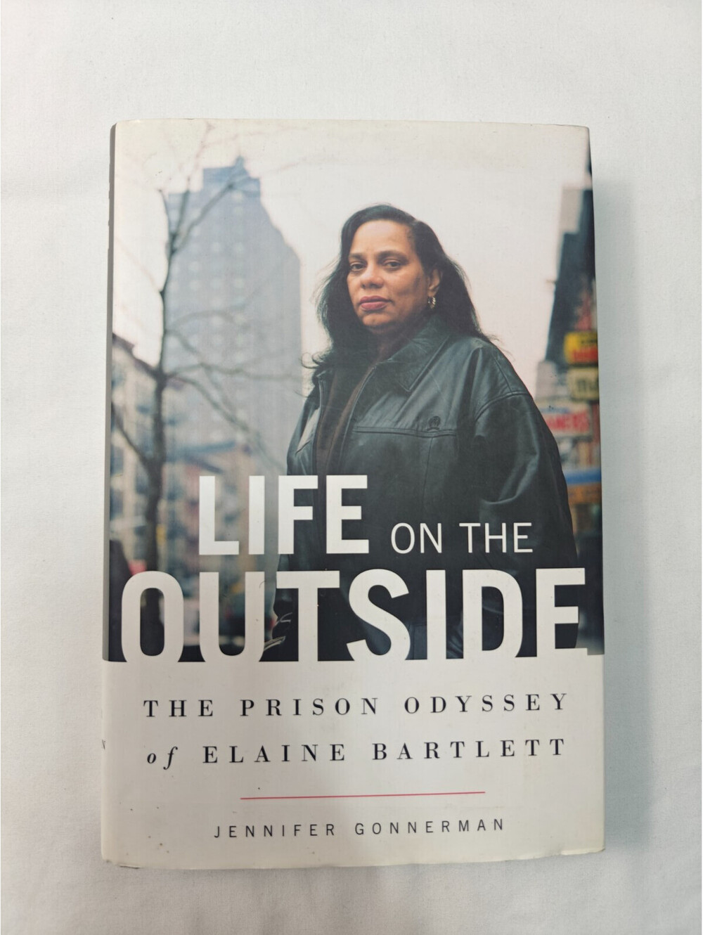 Life on the Outside : The Prison Odyssey of Elaine Bartlett by Jennifer...